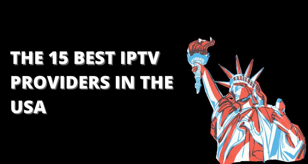 The Best Iptv Providers In The Usa Webreviewtech