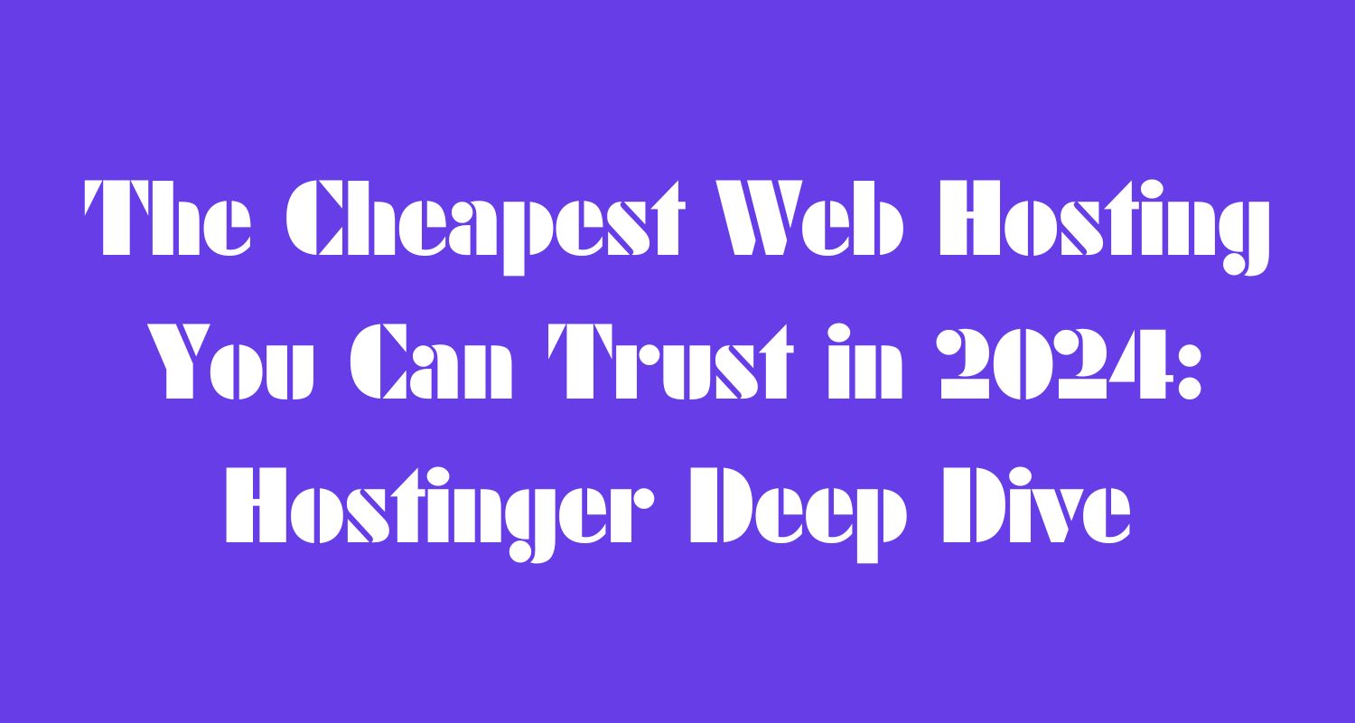 The Cheapest Web Hosting You Can Trust in 2024