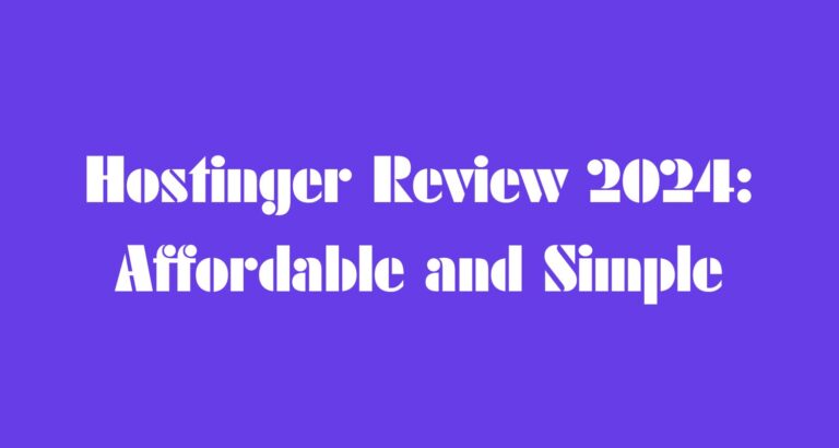 Hostinger Review 2024: Affordable and Simple