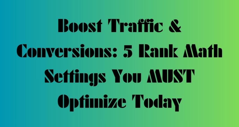 Boost Traffic & Conversions: 5 Rank Math Settings You MUST Optimize Today