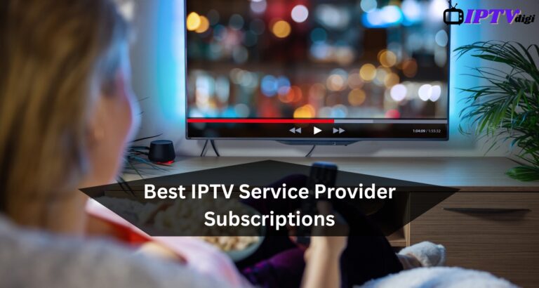 12 Best IPTV Service Provider Subscriptions in 2024