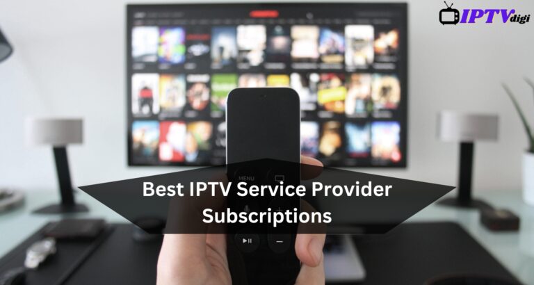 10 Best IPTV Service Provider Subscriptions