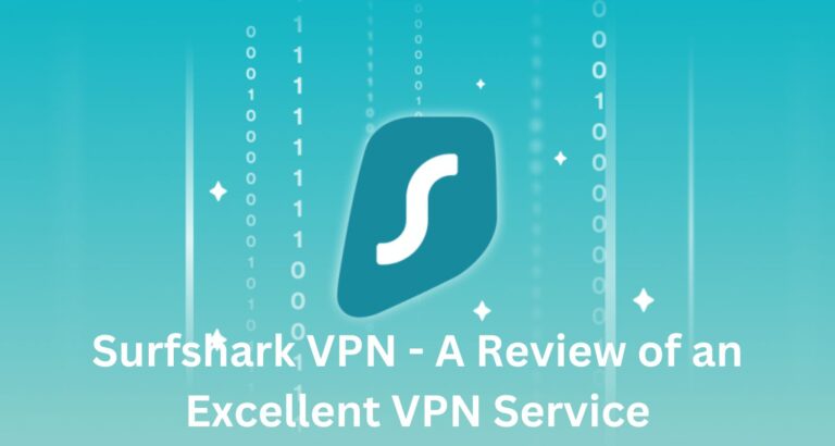 Surfshark VPN – A Review of an Excellent VPN Service