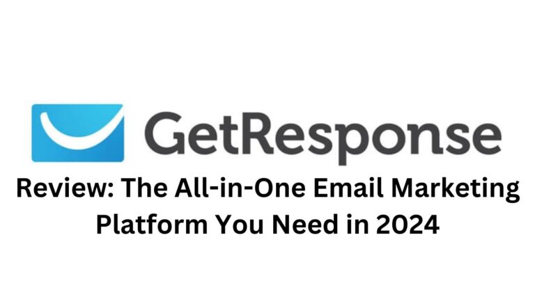 GetResponse Review: The All-in-One Email Marketing Platform You Need in 2024