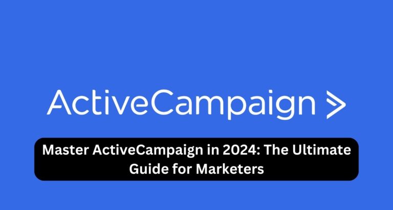 Master ActiveCampaign in 2024: The Ultimate Guide for Marketers