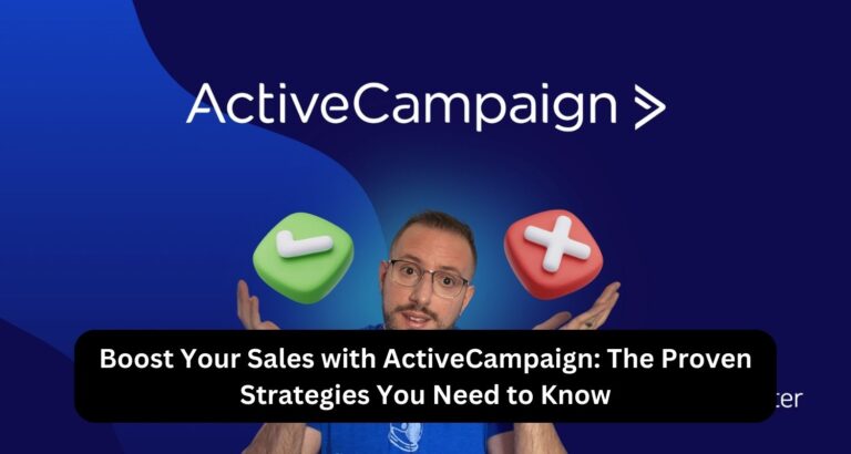 Boost Your Sales with ActiveCampaign: The Proven Strategies You Need to Know