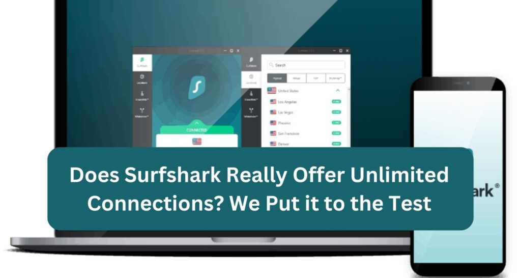 Does Surfshark Really Offer Unlimited Connections? We Put it to the Test