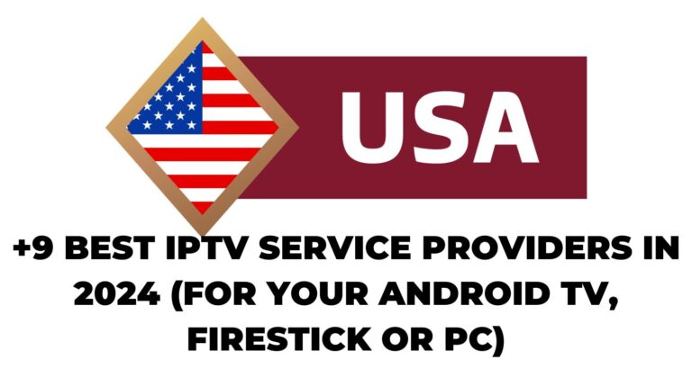 30 Best IPTV Service Providers In 2024 (For Your Android TV, FireStick Or PC)