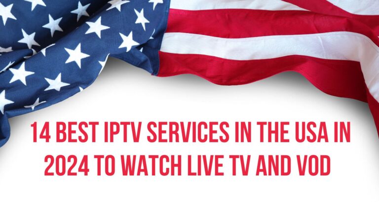 14 Best IPTV Services in the USA in 2024 to Watch Live TV and VOD