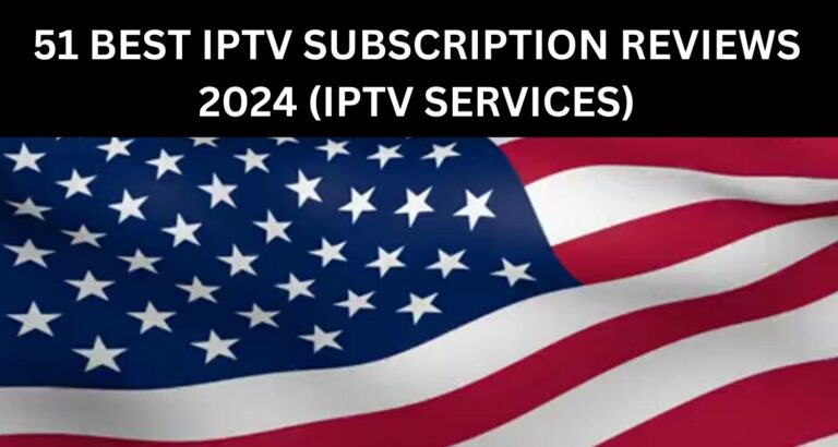 51 BEST IPTV SUBSCRIPTION REVIEWS 2024 (IPTV SERVICES)