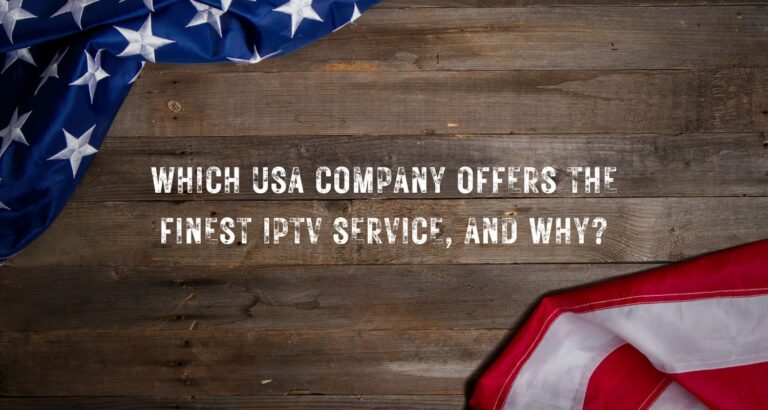 Which USA company offers the finest IPTV service, and why?